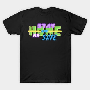 Stat home and be Safe T-Shirt